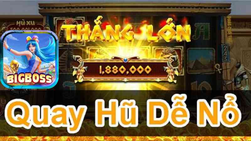 Kinh nghiệm từ cao thủ quay hũ game slot tại Bigboss	