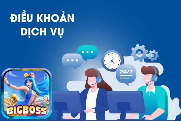 Điều khoản sử dụng tại nhà cái Bigboss người chơi nên biết	